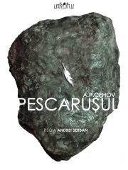 Premiera Pescarusul – regia Andrei Serban